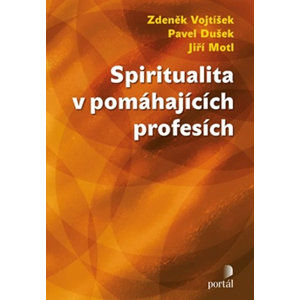 Spiritualita v pomáhajících profesích - Vojtíšek Zdeněk