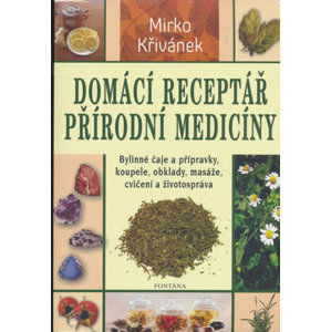 Domácí receptář přírodní medicíny - Křivánek Mirko