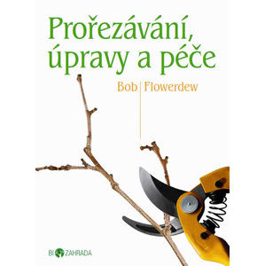 Prořezávání, úpravy a péče - Biozahrada - Flowerdew Bob