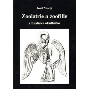 Zoolatrie a zoofilie z hlediska okultního - Veselý Josef