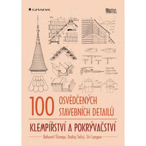 100 osvědčených stavebních detailů – klempířství a pokrývačství - Štumpa Bohumil, Šefců Ondřej