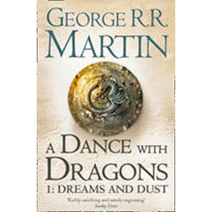 A Dance with Dragons 1: Dreams and Dust - Martin George R. R.
