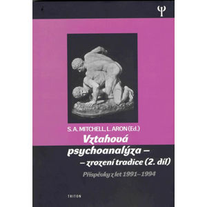 Vztahová psychoanalýza 2. - Zrození tradice - Příspěvky z let 1991-1994 - Mitchell Stephen A.