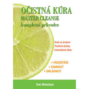 Očistná kúra MASTER CLEANSE, kompletní průvodce - Woloshyn Tom