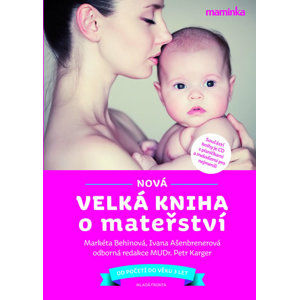 Nová velká kniha o mateřství + CD - 3. vydání - Behinová Markéta, Kaiserová Klára