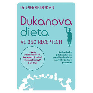 Dukanova dieta ve 350 receptech - Dukan Pierre