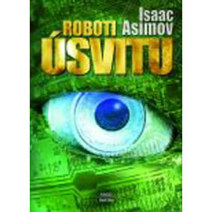 Roboti úsvitu - Asimov Isaac