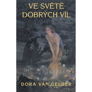 Ve světě dobrých víl - van Gelder Dora