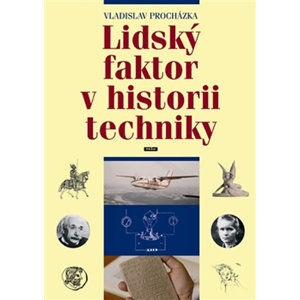 Lidský faktor v historii techniky - Procházka Vladislav