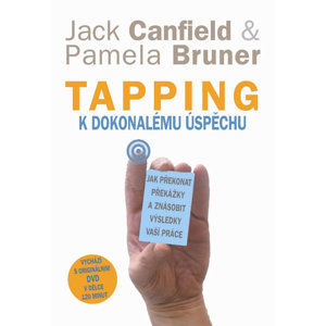 Tapping k dokonalému úspěchu - Jak překonat překážky a znásobit výsledky vaší práce + DVD - Canfield Jack, Bruner Pamela