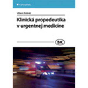 Klinická propedeutika v urgentnej medicíne - Dobiáš Viliam
