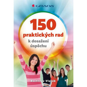 150 praktických rad k dosažení úspěchu - Vlasák Rostislav