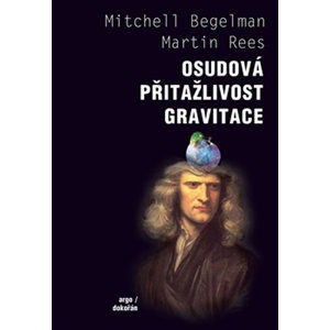 Osudová přitažlivost gravitace - Begelman Mitchell, Rees Martin,