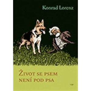 Život se psem není pod psa - Lorenz Konrad