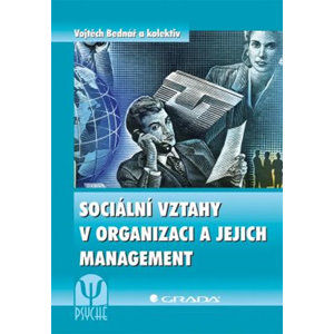 Sociální vztahy v organizaci a jejich management - kolektiv autorů, Bednář Vojtěch