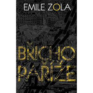 Břicho Paříže - Zola Émile