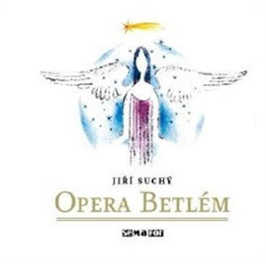 Opera Betlém - CD - Suchý Jiří