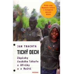 Tichý dech - Zápisky českého lékaře z Afriky a Haiti - Trachta Jan