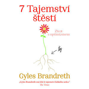 7 Tajemství štěstí - Život s optimizmem - Brandreth Gyles