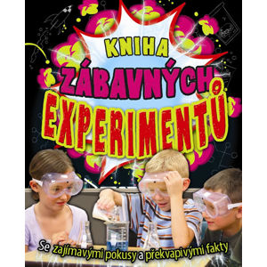 Kniha zábavných experimentů - Se zajímavými pokusy a překvapivými fakty - neuveden