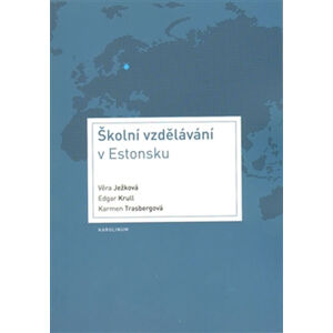 Školní vzdělávání v Estonsku - kolektiv autorů, Ježková Věra