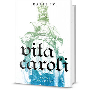 Vita Caroli (Život Karlův) - Karel IV.
