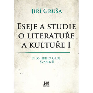 Eseje a studie o literatuře a kultuře I - Gruša Jiří
