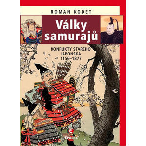Války samurajů - Konflikty starého Japonska 1156-1877 - Kodet Roman