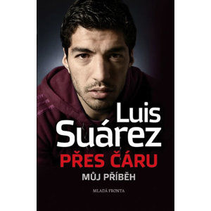 Přes čáru - Můj příběh - Suárez Luis