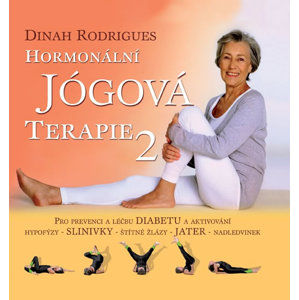 Hormonální jógová terapie 2 - Pro prevenci a léčbu diabetu a aktivování hypofýzy, slinivky, štítné ž - Rodrigues Dinah