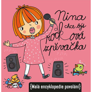 Nina chce být rockovou zpěvačkou (Malá encyklopedie povolání) - Kocmanová Ivana