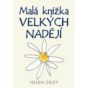 Malá knížka velkých nadějí - Exleyová Helen