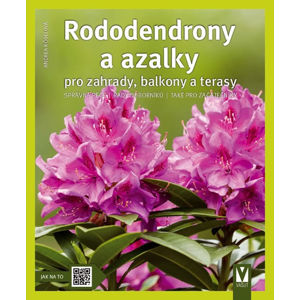 Rododendrony a azalky pro zahrady, balkony a terasy - Kögelová Andrea