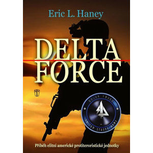 Delta Force - Příběh elitní americké protiteroristické jednotky - Haney Eric L.