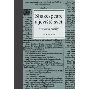 Shakespeare a jeviště svět - Hilský Martin