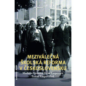 Meziválečná školská reforma v Československu - Pánková Markéta a kolektiv