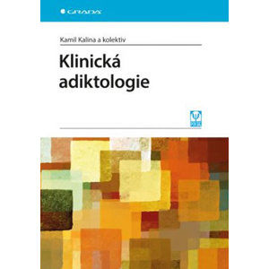 Klinická adiktologie - Kalina Kamil a kolektiv
