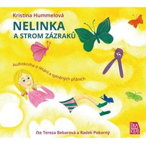 Nelinka a strom zázraků - Kniha o létání a splněných přáních - CD (Čte Tereza Bebarová a Radek Pokor - Hummelová Kristina