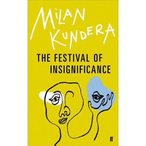 The Festival of insignificance - Kundera Milan