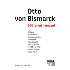 Otto von Bismarck - 200 let od narození - kolektiv autorů