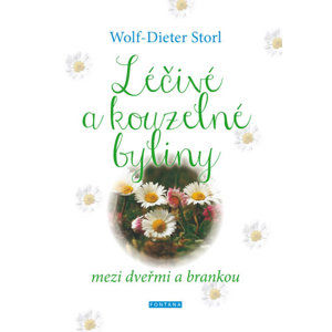Léčivé a kouzelné byliny mezi dveřmi a brankou - Storl Wolf-Dieter