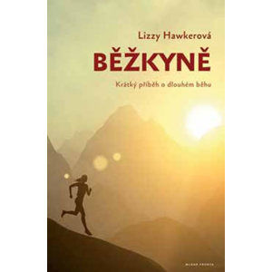 Běžkyně - Krátký příběh o dlouhém běhu - Hawkerová Lizzy