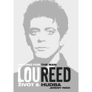 Lou Reed: Waiting for the Man - Život a hudba - Reed Jeremy