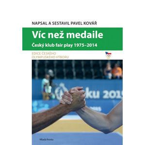 Víc než medaile - Český klub fair play 1975-2014 - Kovář Pavel