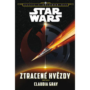 Star Wars - Cesta k Epizodě VII. - Ztracené hvězdy - Gray Claudia