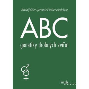 ABC genetiky drobných zvířat - Šiler Rudolf, Fiedler Jaromír