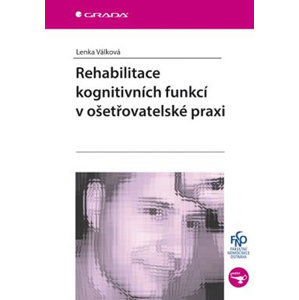 Rehabilitace kognitivních funkcí v ošetřovatelské praxi - Válková Lenka