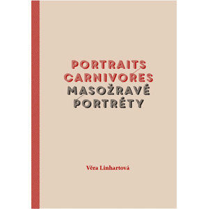 Portraits carnivores / Masožravé portréty - Linhartová Věra