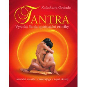 Tantra - Vysoká škola spirituální erotiky - Govinda Kalashatra