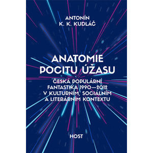 Anatomie pocitu úžasu - Česká populární fantastika 1990-2012 v kontextu kulturním, sociálním a liter - Kudláč Antonín K. K.